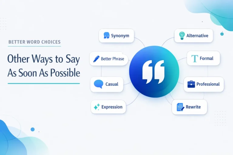 Other Ways to Say As Soon As Possible