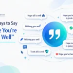 Other Ways to Say “I Hope You’re Doing Well”