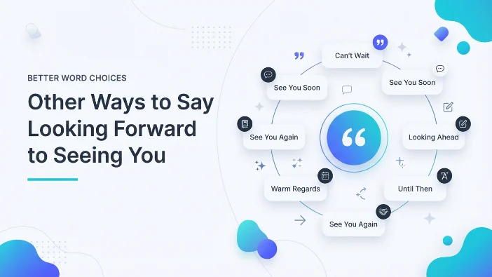 Other Ways to Say Looking Forward to Seeing You