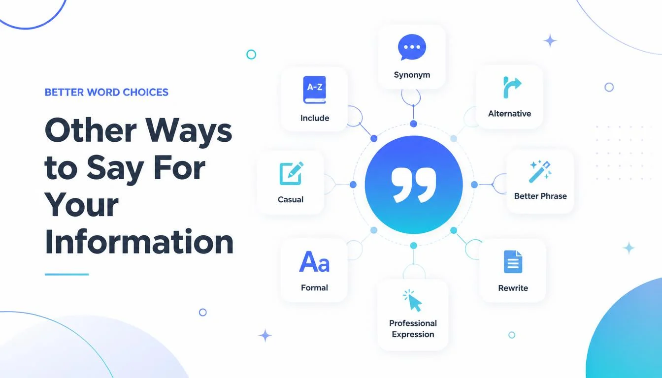 Other Ways to Say For Your Information