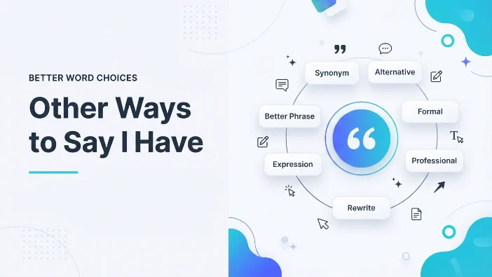 Other Ways to Say I Have