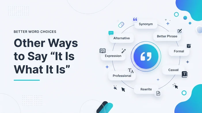 Other Ways to Say “It Is What It Is”