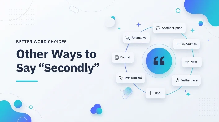 Other Ways to Say “Secondly”