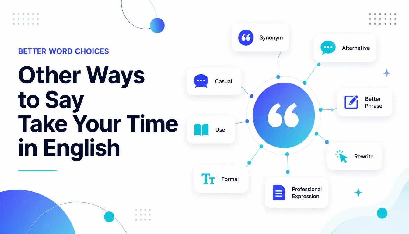 Other Ways to Say Take Your Time in English