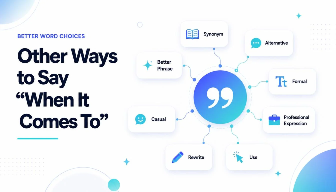 Other Ways to Say “When It Comes To”