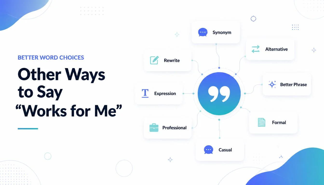 Other Ways to Say “Works for Me”