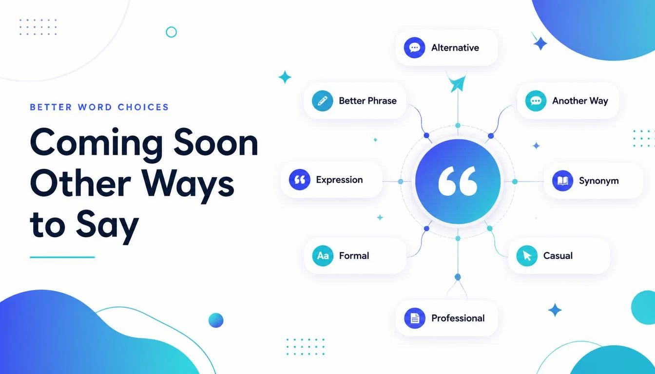 Coming Soon Other Ways to Say