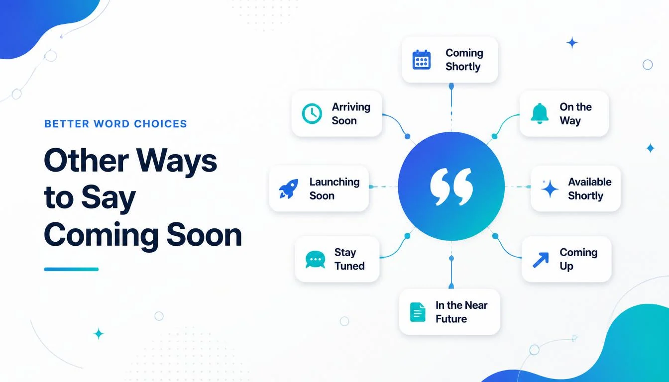 Other Ways to Say Coming Soon